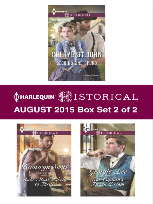 Title details for Harlequin Historical August 2015 - Box Set 2 of 2: Sequins and Spurs\Rake Most Likely to Thrill\The Captain's Frozen Dream by Cheryl St.John - Wait list